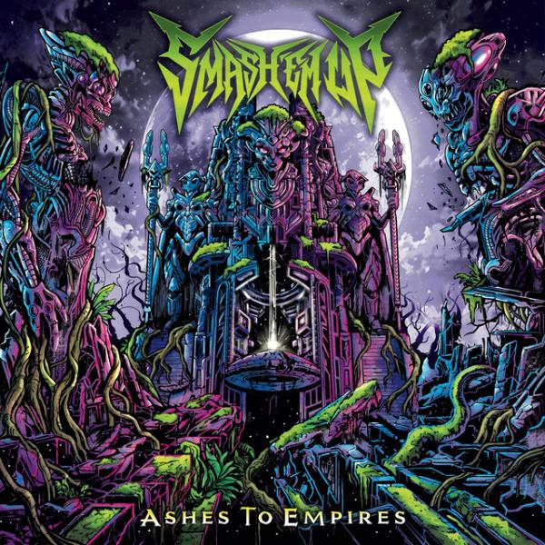 Smash’Em Up – “Ashes to Empires” (2026)